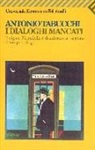 Antonio Tabucchi - I dialoghi mancati-Il signor Pirandello è desiderato al telefono-Il tempo stringe