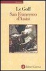 Jacques Le Goff - San Francesco d'Assisi