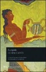 Euripide, V. Di Benedetto - Le Baccanti. Testo greco a fronte