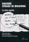 Gabriele Paradisi, G. Paolo Pelizzaro, François de Quengo de Tonquédec - Dossier strage di Bologna. La pista segreta