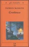 Patrick Mcgrath - Grottesco