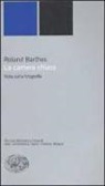 Roland Barthes - La camera chiara. Nota sulla fotografia