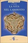 E. J. Gold - La vita nel labirinto