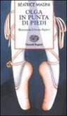 Beatrice Masini, S. Riglietti - Olga in punta di piedi