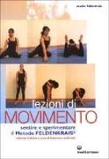 Moshe Feldenkrais, F. Ambrosio - Lezioni di movimento. Sentire e sperimentare il metodo Feldenkrais®