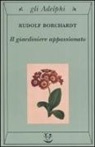 Rudolf Borchardt - Il giardiniere appassionato