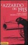 G. Enrico Rusconi, Gian Enrico Rusconi - L'azzardo del 1915. Come l'Italia decide la sua guerra