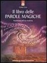 Cristiano Tenca - Il libro delle parole magiche. Incantesimi dell'era moderna