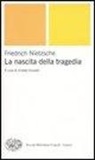 Friedrich Nietzsche, V. Vivarelli - La nascita della tragedia