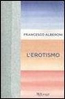 Francesco Alberoni - L'erotismo