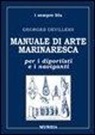 Georges Devillers - Manuale di arte marinaresca per i diportisti e i naviganti. Nodi, vele, cavi, attrezzature, manovre