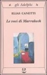 Elias Canetti - Le voci di Marrakech. Note di un viaggio