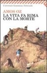 Amos Oz - La vita fa rima con la morte
