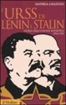 Andrea Graziosi - L'Urss di Lenin e Stalin. Storia dell'Unione Sovietica, 1914-1945