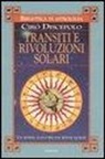 Ciro Discepolo - Transiti e rivoluzioni solari. Un sistema nuovo per due metodi antichi