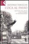 Antonio Tabucchi, S. Verde - L'oca al passo. Notizie dal buio che stiamo attraversando