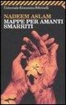 Nadeem Aslam - Mappe per amanti smarriti