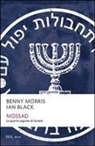 Ian Black, Benny Morris, M. Pagliano - Mossad. Le guerre segrete di Israele