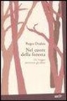 Roger Deakin - Nel cuore della foresta. Un viaggio attraverso gli alberi