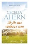 Cecelia Ahern - Se tu mi vedessi ora