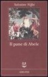 Salvatore Niffoi - Il pane di Abele