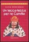 Silvia Roncaglia, G. Orecchia - Un lecca-lecca per re Camillo