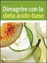 Sabine Wacker - Dimagrire con la dieta acido-base