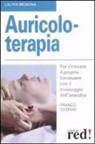 Franco Caspani - Auricoloterapia. Per ritrovare il proprio benessere con il massaggio dell'orecchio