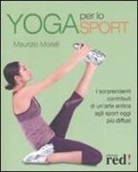 Maurizio Morelli - Yoga per lo sport. I sorprendenti contributi di un'arte antica agli sport oggi più diffusi