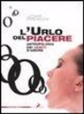 Luciano Spadanuda - L'urlo del piacere. Antropologia dei gemiti d'amore