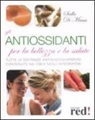 Scilla Di Massa - Gli antiossidanti per la bellezza e la salute