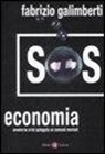 Fabrizio Galimberti - SOS economia. Ovvero la crisi spiegata ai comuni mortali