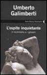 Umberto Galimberti - L'ospite inquietante. Il nichilismo e i giovani