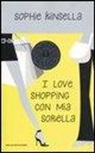 Sophie Kinsella - I love shopping con mia sorella