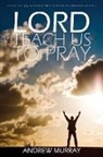 Andrew Murray - Lord, Teach Us to Pray by Andrew Murray