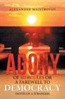 Alexander Maistrovoy - Agony of Hercules or a Farewell to Democracy (Notes of a Stranger)
