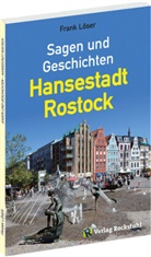 Dr Frank Löser, Dr. Frank Löser, Frank Löser - Sagen und Geschichten - Hansestadt Rostock