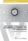 Katharina Presch - Der Crystal Palace als neue Ausstellungsarchitektur des 19.Jahrhunderts