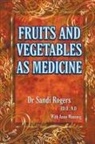 Sandi Rogers, Anne Wassnig - Fruit and Vegetables as Medicine