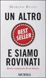 Marino Buzzi - Un altro best seller e siamo rovinati. Diario semiserio di un libraio