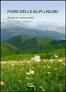 Gabriele Casazza, Luigi Minuto - Fiori delle alpi liguri. Manuale di riconoscimento