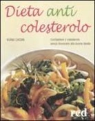 Elena Cassin - Dieta anticolesterolo. Combattere il colesterolo senza rinunciare alla buona tavola