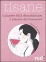 Pierrette Nardo, S. Leblanc - Tisane. Il piacere della degustazione, il piacere del benessere