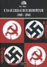 Mino Martelli - Una guerra e due resistenze 1940-1946