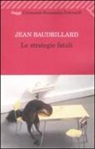 Jean Baudrillard - Le strategie fatali
