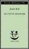 Joseph Roth - Le città bianche