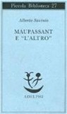Alberto Savinio - Maupassant e «L'altro»