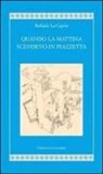 Raffaele La Capria - Quando la mattina scendevo in piazzetta