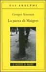 Georges Simenon - La pazza di Maigret