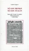 Sandro Saggioro - Né con Truman né con Stalin. Storia del Partito Comunista Internazionalista (1942-1952)